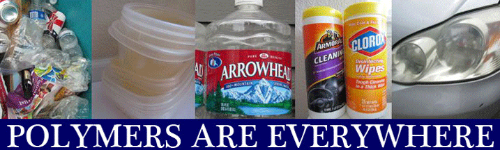 Polymers are everywhere. Five photos: plastic bags and bottles in a pile, a tower of plastic Tupperware containers, s plastic water bottle, two plastic packages of wipes, and a car headlight.
