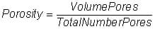 Porosity equals volume of pores divided by total number of pores.