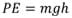 Equation to calculate the potential energy of water in a reservoir: PE = mgh