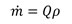Equation to calculate the mass flow rate: mass flow rate = Qρ