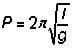 Period equals two pi times the squareroot of the length of the pendulum divided by the gravitational constant.