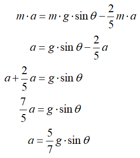Derivation of the equation of acceleration: where m is mass, a is acceleration, and g is the acceleration due to gravity. Begin with m times a = m times g times sin θ minus 2/5 m times a; a = g times sin θ minus 2/5 a; a plus 2/5 a = g times sin θ; 7/5 a = g times sin θ; finally, a = 5/7g times sin θ.