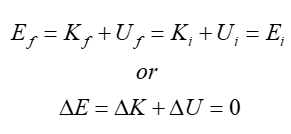 The work-energy theorem: final E = final K + final U = initial K + initial U = initial E OR the change in E = the change in K + the change in U = 0.