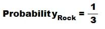 Probability (rock) equals 1 divided by 3.