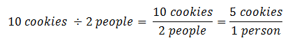 Equation showing cookies per person: 10 cookies ÷ 2 people = 10 cookies / 2 people = 5 cookies / 1 person.