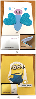 Photographs of cards. 12a shows a printed drawing of a bug with heart stickers for wings and an LED coming out of the tail of the bug.  The inside of the card opens to a printed message: “You light up my life.” Another photograph gives a top view of this card to show its underlying “Z” structure. 12b is a yellow card with a card element of a Minion (from the movie) pointing up to a yellow LED and near the Minion’s feet is a sign that says “Push Here” next to a silver button surrounded by a yellow ring. The inside of this card says “I get my best ideas because of you!  Thank you!”.