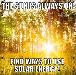 A photograph shows an exceedingly bright sun shining through a grove of tall trees. A text overlay says: The sun is always on. Find ways to use solar energy.