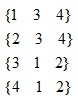 A list of four sets of numbers in brackets, beginning with each vertex in the graph and followed by the vertices it is connected to by an edge. The sets are: {1 3 4}, {2 3 4}, {3 1 2} and {4 1 2}.