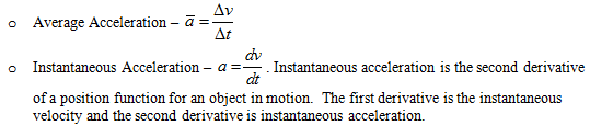 Average and instantaneous acceleration equations. Average acceleration = delta v / delta t. Instantaneous acceleration = dv / dt. Instantaneous acceleration is the second derivative of a position function for an object in motion. The first derivative is the instantaneous velocity and the second derivative is instantaneous acceleration.