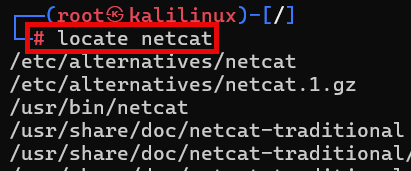 A screenshot from a Kali Linux terminal session showing a root prompt (#) and the typed command locate netcat outlined in a red box. Below the command is the command output listing file paths where netcat and related documentation are installed, including /etc/alternatives/netcat, /usr/bin/netcat, and /usr/share/doc/netcat-traditional/.