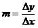 Slope equation: M = delta y / delta x