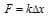 hooke; F = k delta x