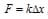 hooke; F = k delta x