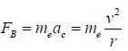 Fb = me ac = mc v squared/r