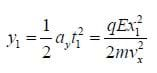 y1 = 1/2 ayt1squared = qEx1squared/2mvxsquared