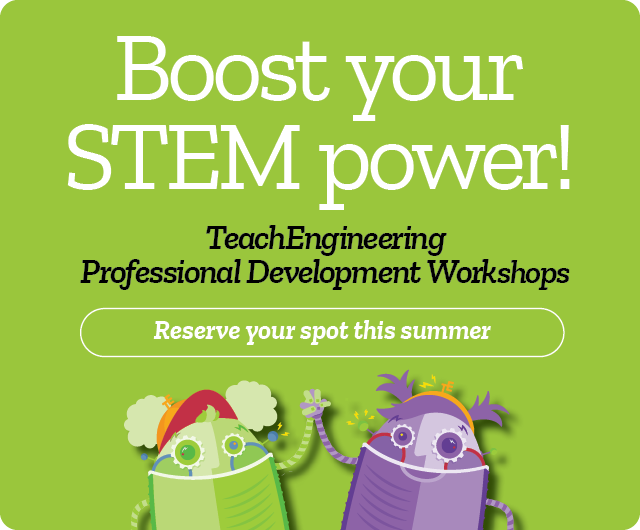 Boot your stem power! TeachEngineering Professional Development Workshops